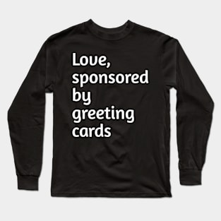 Love, sponsored by greeting cards Long Sleeve T-Shirt